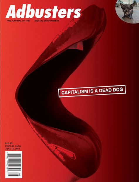 Adbusters Adbusters Magazine, Anti Consumerism, Graphic Layout, Dead Dog, Recipe Binder, Epic Story, Kissing Booth, Guerilla Marketing, Magazine Cover Design