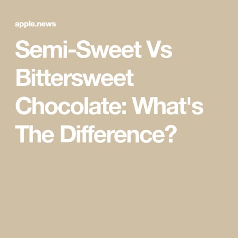 Semi-Sweet Vs Bittersweet Chocolate: What's The Difference? Bittersweet Chocolate Recipes, Hotel Chocolate, How Much Sugar, Bitter Chocolate, Fine Cooking, Chocolate Day, Food Sweet, Chocolate Brands, Unsweetened Chocolate