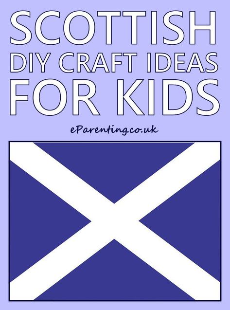 Scottish DIY Craft Ideas For Kids #scotland #burnsnight #standrewsday #newyear #hogmanay #eparenting Burns Night Activities For Toddlers, St Andrews Day Crafts For Kids, St Andrews Day Activities Eyfs, Scotland School Project, Burns Night Crafts For Kids, Scotland Activities For Kids, St Andrews Day Activities For Kids, Scotland Crafts For Kids, Scottish Crafts For Kids