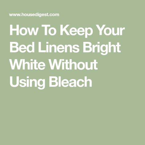 How To Keep Your Bed Linens Bright White Without Using Bleach How To Keep White Bedding White, White Linen Sheets, Remove Yellow Stains, White Bed Sheets, Bleach Alternative, Yellow Towels, White Linen Bedding, White Bed, White Sheets