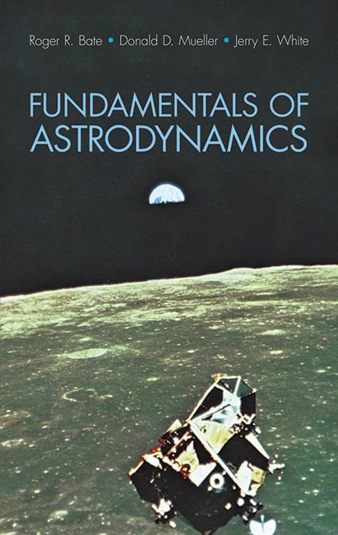 Fundamentals of Astrodynamics (Dover Books on Aeronautical Engineering): Amazon.co.uk: Bate, R.R., etc.: 9780486600611: Books Aeronautical Engineering, United States Air Force Academy, Air Force Academy, Dover Publications, Physics And Mathematics, Aerospace Engineering, Most Popular Books, Vigan, Free Pdf Books