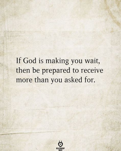 If God is making you wait, then be prepared to receive more than you asked for. God Related Quotes, Waiting For You Quotes, Waiting Quotes, Pray Wait Trust, Planner Quotes, God Made You, Gods Love Quotes, Waiting For Love, Good Morning Texts