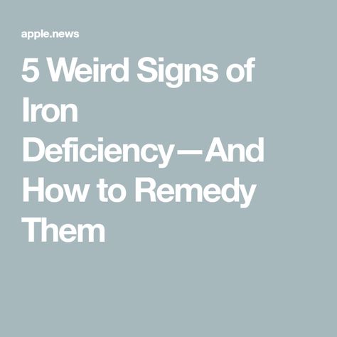 5 Weird Signs of Iron Deficiency—And How to Remedy Them Natural Remedies For Iron Deficiency, Low Iron Symptoms In Women, Low Iron Remedies, Low Iron Symptoms, Zinc Deficiency Symptoms, Iron Deficiency Remedies, Iron Deficiency Symptoms, Iron Infusion, Vitamin Deficiency Symptoms