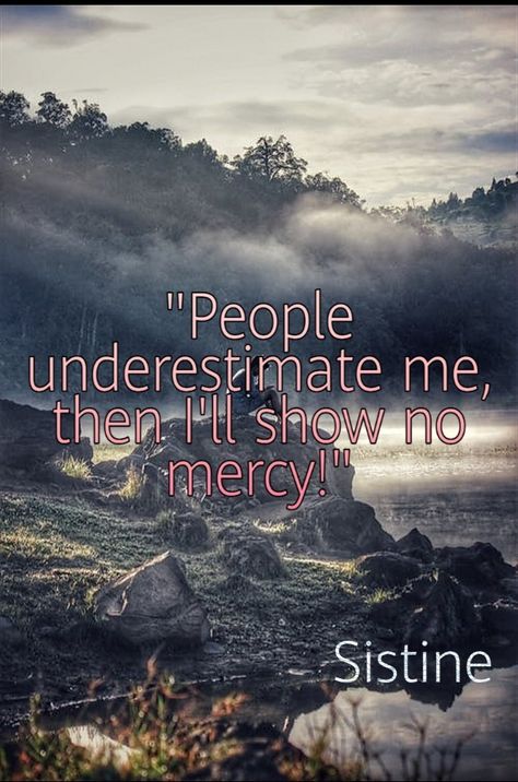 when people wish you to die but still you won't give up by showing them what you really feel and givig them no mercy. No Mercy Quotes, Mercy Quotes, Underestimate Me, No Mercy, Fav Quotes, Own Quotes, Giving Up, You Really, Life Quotes