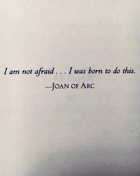 Saint Joan Of Arc Aesthetic, Joan Of The Arc, Joan Of Arc Quote, I Am Not Afraid I Was Born To Do This, Redemption Arc Aesthetic, Prophetess Aesthetic, Valor Quotes, Antigone Aesthetic, Joan Core