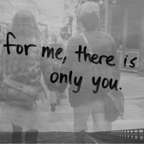 For me there is only you. <3 There will never be anybody else in my life but… Black & White Quotes, I Love You Images, Love You Images, Couple Quotes, Relationships Love, Instagram Quotes, Romantic Quotes, Instagram Captions, Image Quotes