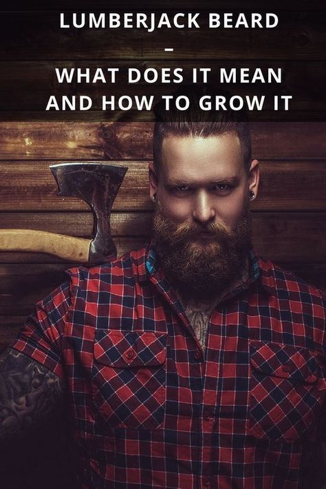 Lumberjack Beard – What Does It Mean and How To Grow It From Beardoholic.com Mr Beard, Bart Styles, Lumberjack Beard, Beard Designs, Mustache Styles, Hipster Beard, Best Beard Styles, Perfect Beard, Scruffy Men