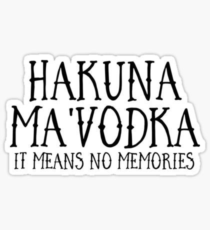 HAKUNA MA'VODKA Sticker Hakuna Ma Vodka, Disney T Shirts, River Float, Food Stickers, Stickers For Sale, Bottle Caps, Crafty Things, Bottle Cap, Pretty Quotes