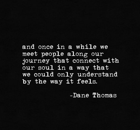 @dthomasquotes shared a photo on Instagram: “And once in a while we meet people along our journey that connect with our soul in a way that we could only understand by the way it feels.…” • Jun 30, 2022 at 4:02pm UTC People You Meet In Life Quote, Meeting People Quotes, Soul Connection Quotes, Meetings Quotes, Soul Connections, Connection Quotes, Beautiful Poetry, Soul Connection, Story Quotes