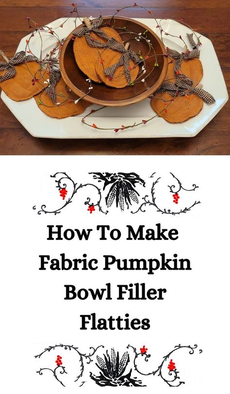 How to make flat fabric pumpkins for bowl fillers or banners Halloween Bowl Fillers Diy, Fall Bowl Fillers, Fall Harvest Crafts, Halloween Bowl Fillers, Pumpkin Bowl, Harvest Crafts, Primitive Autumn, Decorative Bowl Filler, Cookie Cups Recipe