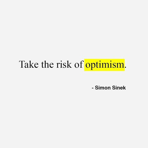 Funny Optimistic Quotes, Take A Risk Quotes, Block Him Quotes, Optimistic Quotes, Risk Quotes, Optimist Quotes, Optimism Quotes, Performance Management, Take The Risk