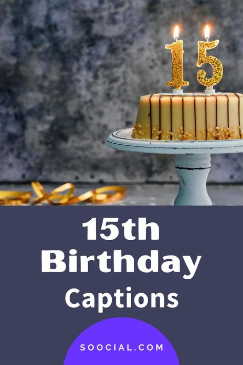 15 Birthday Captions, 15th Birthday Captions, Cake Captions, Celebration Photos, Best Captions, 15 Candles, Birthday Captions Instagram, Birthday Captions, Caption For Yourself