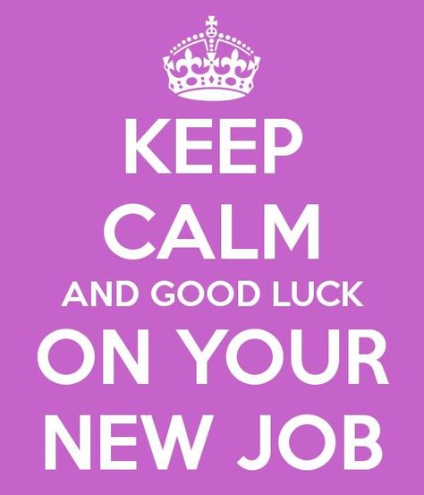 Good Luck At Your New Job, Calm Pics, Keep Calm Pictures, Keep Calm Signs, Quality Quotes, Luck Quotes, Good Luck Quotes, Changing Jobs, The Keep