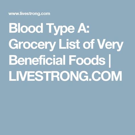 Blood Type A: Grocery List of Very Beneficial Foods | LIVESTRONG.COM Blood Type Diet For A, Blood Group Diet, Food For Blood Type, A Negative Blood, Blood Type Diet Chart, Eating For Blood Type, Blood Type A Diet, A Blood Type, Oxalic Acid