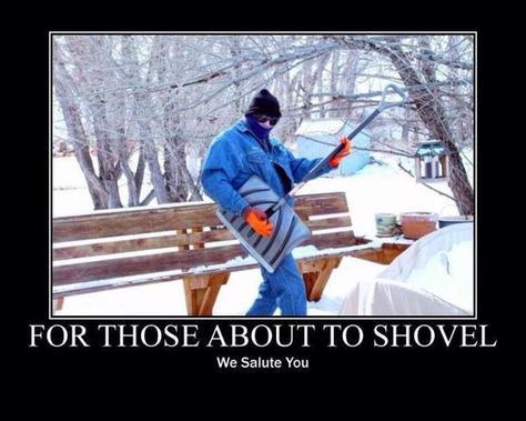 Us mountain people prolly know how to do this and if you don't... Then learn!;) Winter Blues Quotes, Snow Quotes, Winter Humor, Snow Humor, Blue Quotes, Shoveling Snow, Caption Quotes, Music Humor, Winter Blues