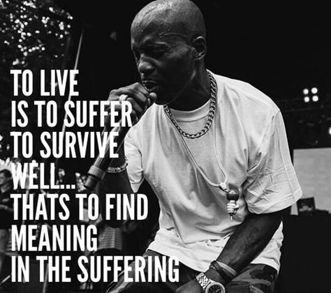 #Live #Suffer #DMX Mind Elevation, Dmx Quotes, Relationship Values, Tupac Quotes, Likeable Quotes, Lyric Tattoos, Hip Hop Quotes, Rapper Quotes, Rap Quotes