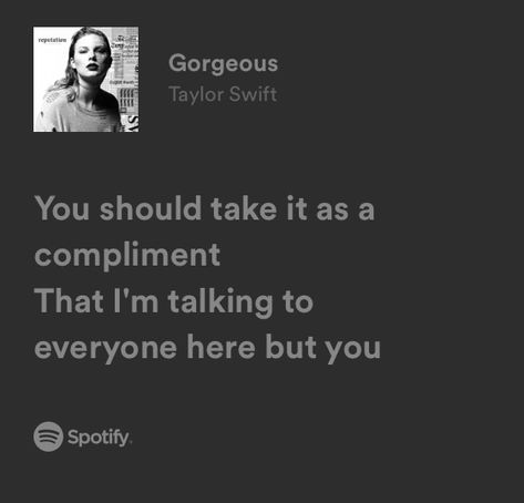 Gorgeous Taylor Swift Lyrics, Gorgeous Lyrics, Taylor Swift Gorgeous, Gorgeous Taylor Swift, Igs Ideas, Crash Into Me, Remind Me Of Him, Wow Mom, Gregory House