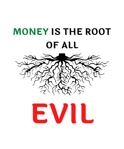 Money Is The Root Of All Evil Funny Quote Evil Quotes, Root Of All Evil, Funny Quote, Sell Your Art, Funny Quotes, In This Moment, Let It Be, Money, Funny