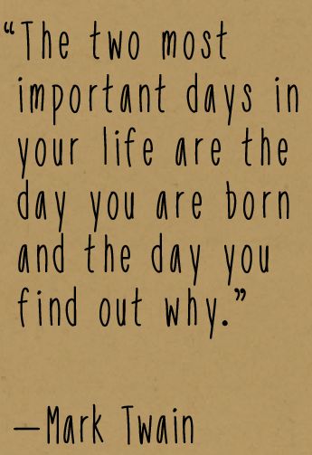 "The two most important days in your life are the day you are born and the day you find out why." Mark Twain #quote #twain Happy Birthday Coach Quotes, Profound Quotes Perspective, Happy Birthday Coach, Quotes Perspective, Happy Birthdays, Mark Twain Quotes, Profound Quotes, Quotes Lyrics, Mind Set