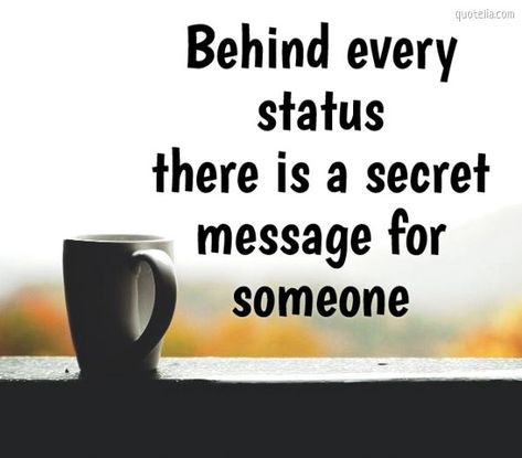 Behind every status there is a secret message for someone  #onlinestatuses #statuses #lifequotes #nightthoughts #alone #sadsayings Message For Someone, Status Quotes, Secret Messages, Image Processing, Fashion Quotes, Image Quotes, Life Quotes, Quotes, Quick Saves