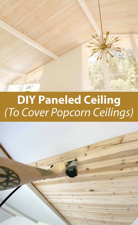 Wood Covered Ceilings, Ideas For Popcorn Ceilings, Vaulted Ceiling Makeover, Plank Over Popcorn Ceiling, How To Cover Up Popcorn Ceiling, Hide Popcorn Ceiling Cheap, Paneled Ceiling Bedroom, Diy Wood Ceiling Cheap, Paneled Ceiling Ideas