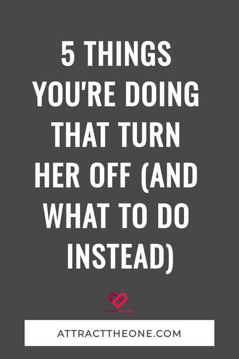 5 Things You're Doing That Turn Her OFF (And What To Do Instead) Turn Offs For Women List, Turn Ons List Ideas, Turnoffs For Women, Turn Offs For Women, Turn Offs, Moving To China, Understanding Women, Perfect Relationship, Waiting For Someone