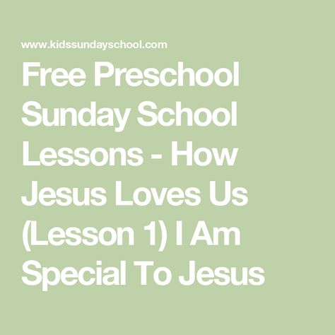 Free Preschool Sunday School Lessons - How Jesus Loves Us (Lesson 1) I Am Special To Jesus Preschool Sunday School Lessons, Preschool Sunday School, Free Sunday School Lessons, Toddler Sunday School, Kids Sunday School Lessons, Toddler Lessons, I Am Special, Jesus Loves Us, Sunday School Kids