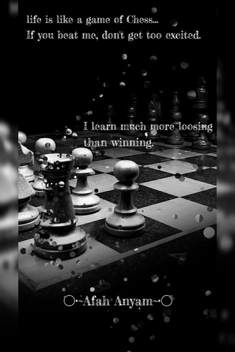 Life is like a game of Chess. If you beat me, don't get too excited. I learn much more loosing than winning. Chess Game Quotes, Quotes About Games, Bishop Chess, Enemies Quotes, Spiritual Baths, Chess Quotes, Over It Quotes, Winning Quotes, Ancient World History