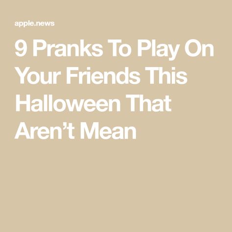 9 Pranks To Play On Your Friends This Halloween That Aren’t Mean Pranks To Play On Friends, Halloween Pranks, Creepy Things, Good Pranks, Favorite Season, The Office, To Play, Halloween