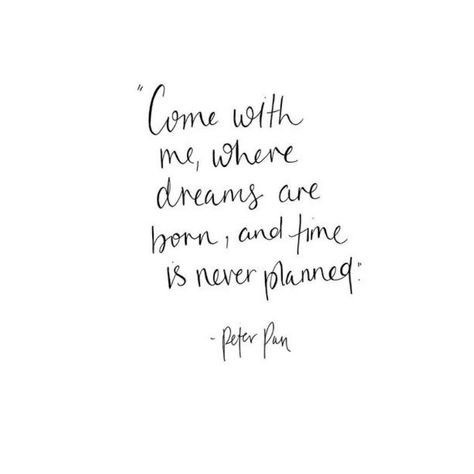 Uploaded by A H L A 𝓜. Find images and videos about quotes, text and words on We Heart It - the app to get lost in what you love. Come With Me Quotes, Peter Pan Quotes, Zsazsa Bellagio, Literature Quotes, Adventure Quotes, Disney Quotes, Pretty Words, Cute Quotes, Pretty Quotes