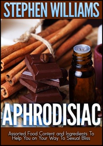 Aphrodisiac: Assorted Food Content And Ingredients To Help ... Aphrodisiac Foods, Food Content, Holistic Health, Health