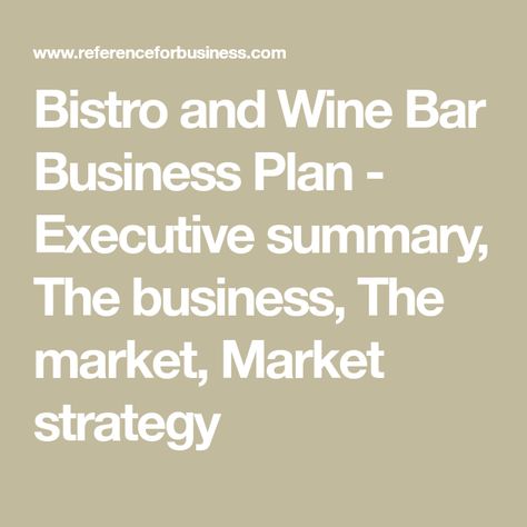 Bistro and Wine Bar Business Plan - Executive summary, The business, The market, Market strategy Wine Bar Business, Bar Business Plan, Wine Bistro, Bar Business, Restaurant Owner, Executive Summary, Meet Friends, Wine List, Business Plan