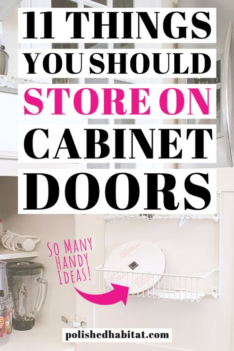 Home Organizing Hacks! 11 Ways to Add Storage and Organize Using the Back of Your Cabinet Doors.   Ideas for Kitchen Organization, Bathroom Organization, and More. Most of them even have rental-friendly options! Kitchen Cabinet Door Organization, Inside Cabinet Door Storage, Pantry Door Organization Ideas, Lower Cabinet Organization, Cabinet Door Storage Ideas, Cabinet Doors Ideas, Door Storage Ideas, Polished Habitat, Pantry Door Storage