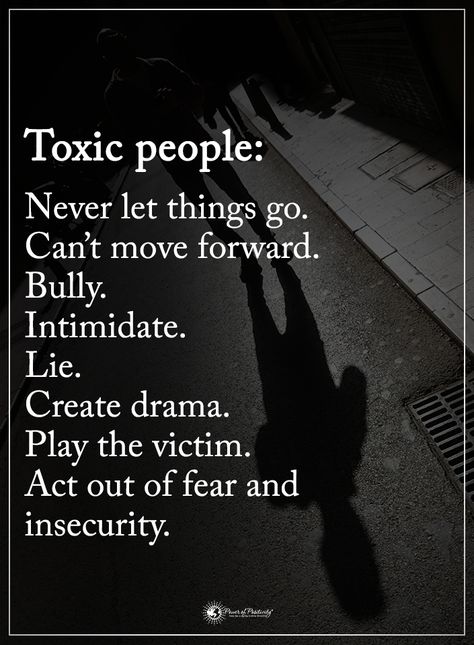 Toxic people Never let things go. Can't move forward. Bully. Intimidate. Lie. Create drama. Play the victim. Act out of fear & insecurity. Stringing People Along Quotes, Leave Me Out Of Your Drama Quotes, People Creating Drama Quotes, Intimidating People Quotes, Toxic People Playing Victim, Creating Drama Quotes, Toxic People Acting As A Victim, People Who Create Drama Quotes, People Create Their Own Drama