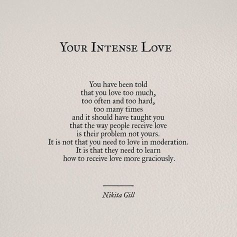 Remember darlings, your love is a gift and those who accept it graciously will know how to love you in return - there are people out there who appreciate your intensity. Save your passion for them. #poem #poetry #poetsofinstagram #nikitagill #yoursoulisariver #writing Intense Quotes, Nikita Gill, Intense Love, Poetry Words, Poem Quotes, Romantic Love Quotes, Romantic Love, Poetry Quotes, Pretty Words