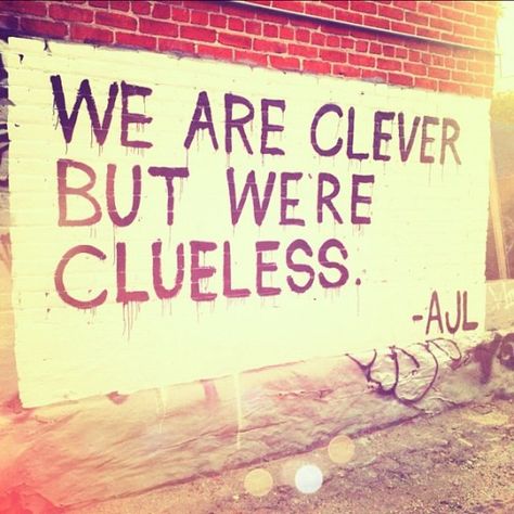 clueless we are Soup For The Soul, The Ugly Truth, Just My Type, Sincerely Jules, Dream Quotes, Quotes Lyrics, People Quotes, Clueless, Happy Thoughts