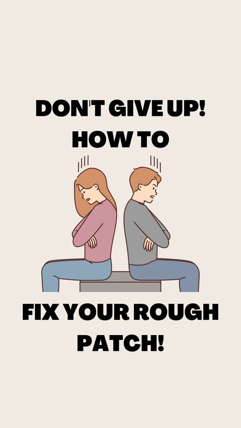 Getting Through A Rough Patch In A Relationship, Going Through A Rough Patch In Relationship, Rough Patch In Relationship Quotes, Rough Patch In Relationship, How To Fix A Relationship, When Relationships Get Tough, Fix A Relationship, When To Give Up, Friend Advice