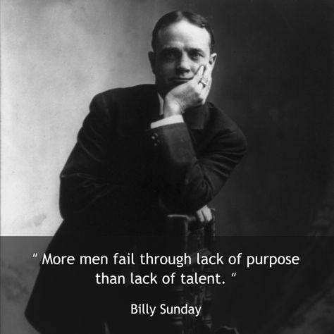 Live with purpose Good And Faithful Servant, Heroes Of Faith, Jesus Blood, Billy Sunday, You Make A Difference, Godly Men, History Quotes, Sunday Quotes, Never Settle