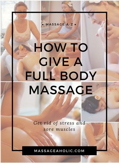 How to Give a Full Body Massage:Step By Step Instruction: Massageaholic Partner Massage, Full Body Massage Techniques, Massage Therapy Business, Body Massage Techniques, Massage For Men, Massage Therapy Techniques, Back Massage, Reflexology Massage, Massage Benefits