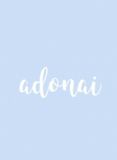 adonai- greek word for “Lord” Adonai Wallpaper, Adonai Tattoo, Christian Apps, Biblical Woman, Worship Wallpaper, Crazy Faith, Vibe Blue, The Names Of God, Jesus Reigns