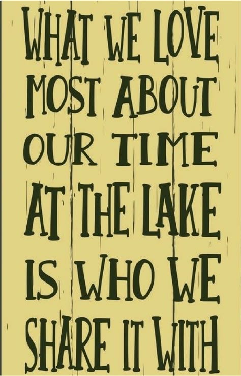 Cabin Quotes, Lake Quotes, Signs With Sayings, Lake Fun, Pub Tables, Romantic Signs, Lake House Signs, Cabin Signs, Lake Time