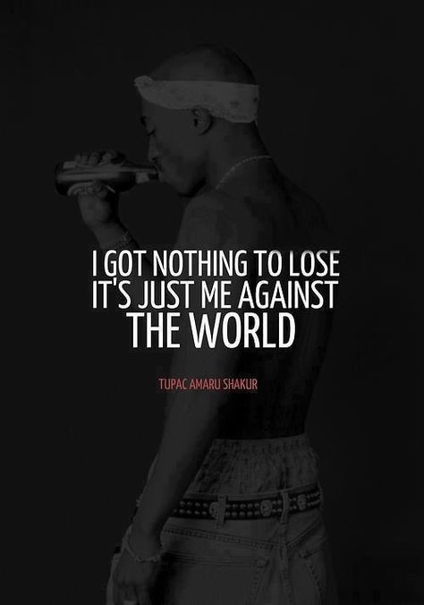 Pretty much ❤ Me Against The World Wallpaper, Me Against The World Quotes, The World Wallpaper, The World Quotes, Best Rapper Ever, Me Against The World, Floor Wallpaper, World Wallpaper, World Quotes