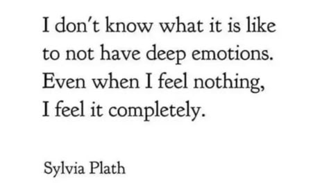 Sylvia Plath Quotes, Feel Nothing, Deep Emotions, Literature Quotes, Sylvia Plath, Literary Quotes, Poem Quotes, Deep Thought Quotes, Feel It