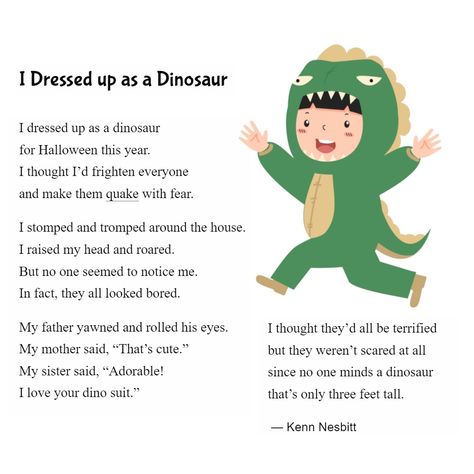 New funny Halloween poem for kids: "I Dressed Up as a Dinosaur" https://poetry4kids.com/poems/i-dressed-up-as-a-dinosaur/ #halloweenpoem #dinosaurpoem #kidscostumes #childrenspoetry #poetry4kids Kids Poems Short Funny, Dinosaur Songs For Kids, Dinosaur Poem, Dinosaur Stomp Song, Halloween Poems For Kids, Poetic Techniques, Poem For Kids, Narrative Poem, Halloween Poems