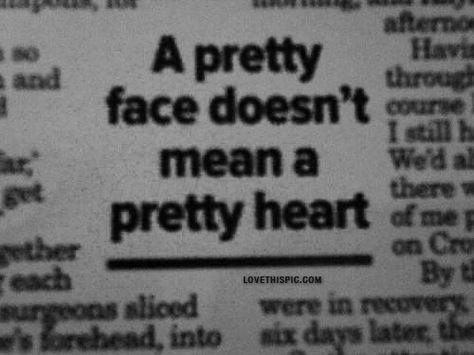 a pretty face doesnt mean a pretty heart quotes girly black and white newspaper Emotion Faces, Celebrity Aesthetic, Mha Oc, Pretty Heart, Quotes Thoughts, Gray Aesthetic, Funny Happy, What’s Going On, Pretty Words