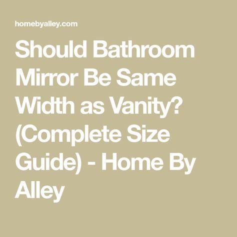 Should Bathroom Mirror Be Same Width as Vanity? (Complete Size Guide) - Home By Alley Mirror For Single Sink Vanity, Large Mirror Vanity Bathroom, Bathroom Vanity With Two Mirrors, Beside Mirror Bathroom Lighting, Bathroom Lighting Plan Layout, Bathroom Mirror For Single Vanity, Small Bathroom Mirror Ideas Single Sink, Bathroom Vanity With 3 Mirrors, Bathroom With Long Mirror