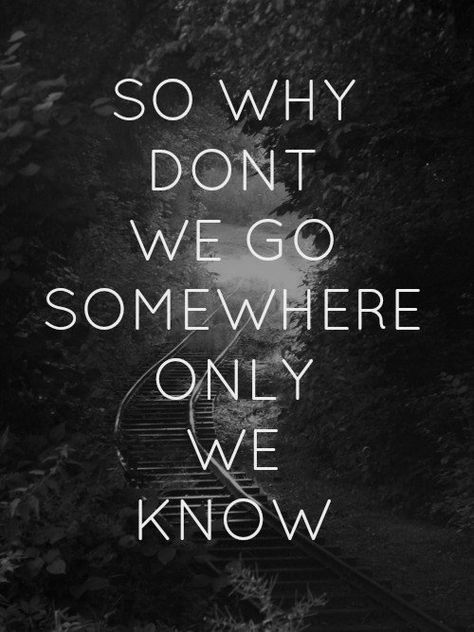 Somewhere Only We Know, I'm With The Band, Song Quotes, Lyric Quotes, Music Quotes, Music Lyrics, The Words, Beautiful Words, Love Songs