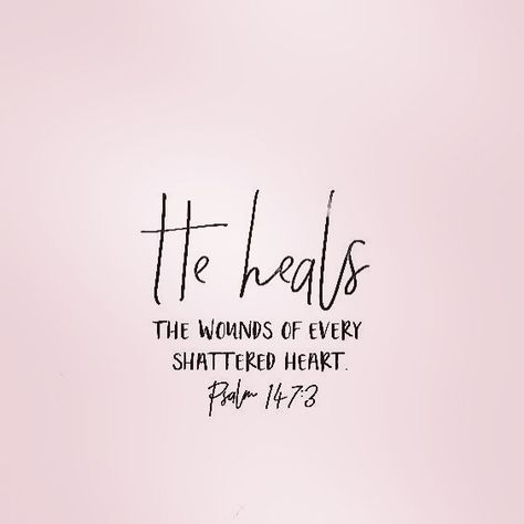 He heals the wounds of every shattered heart He Healed My Heart Quotes, Bible Verse For Heavy Heart, Tattoos For Healing The Heart, Love Heals Quotes, Healing Drawing Ideas, Time Heals All Wounds Tattoo, Time Heals Tattoo, He Heals The Broken Hearted, Wounds Quotes