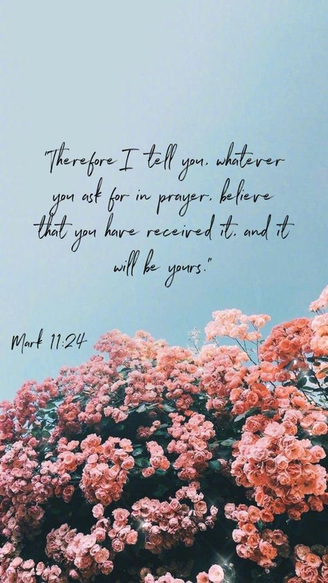 Therefore I Tell You Whatever, Bible Verse For Answered Prayers, Believe In Your Prayers, Quotes About God Answering Prayers, Believe And You Will Receive, Bible Verse Ask And You Shall Receive, Believe In What You Pray For Wallpaper, Ask Believe Receive Quotes, Living In Answered Prayers