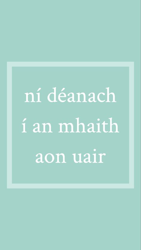 Irish Language Quotes, Gaeilge Aesthetic, Gaeilge Quotes, Irish Quotes Gaelic, Gaelic Quotes, Android Aesthetic, Irish Sayings, Irish Language, Irish Gaelic